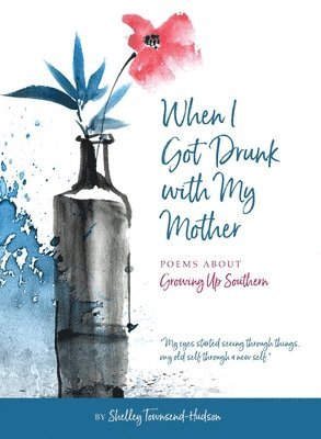 Shelley Townsend-Hudson - When I Got Drunk with My Mother, Häftad