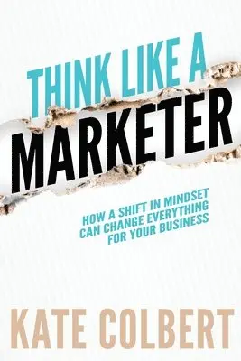 Kate Colbert - Think Like a Marketer, Häftad. Tillgänglighet: Lägg i varukorg