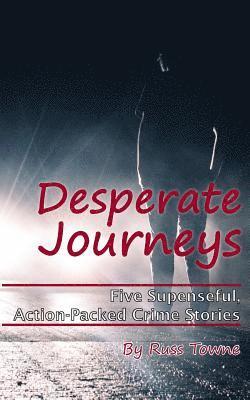 Karen M. Smith, Karen M. Smith - Desperate Journeys: Five Suspenseful, Action-Packed Crime Stories, Häftad