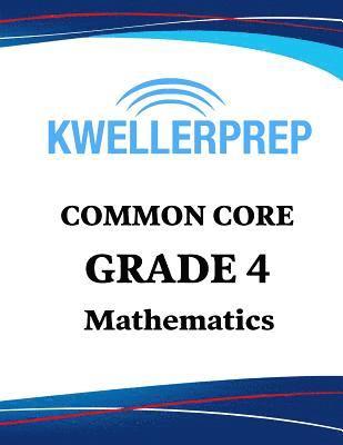 Kweller Prep - Kweller Prep Common Core Grade 4 Mathematics: 4th Grade Math Workbook and 2 Practice Tests: Grade 4 Common Core Math Practice, Häftad