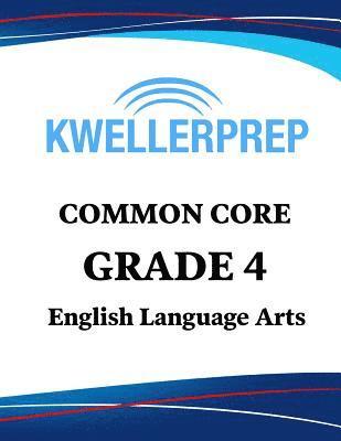 Kweller Prep - Kweller Prep Common Core Grade 4 English Language Arts: 4th Grade Ela Workbook and 2 Practice Tests: Grade 4 Common Core Ela Practice, Häftad