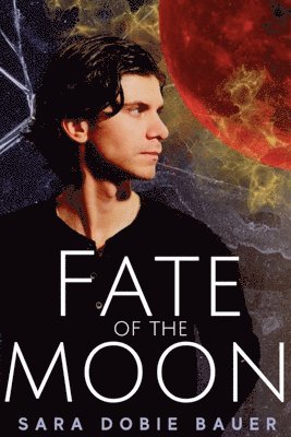 Sara Dobie Bauer - Fate Of The Moon, Häftad