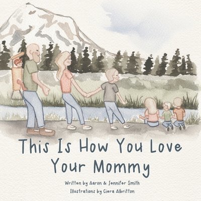 Jennifer Ann Smith, Aaron James Smith - This Is How You Love Your Mommy, Häftad