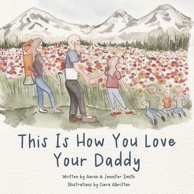 Jennifer Ann Smith, Aaron James Smith - This Is How You Love Your Daddy, Häftad