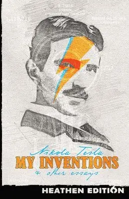 Nikola Tesla - My Inventions & Other Essays (Heathen Edition), Häftad. Tillgänglighet: Lägg i varukorg