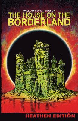 William Hope Hodgson - House on the Borderland (Heathen Edition), Häftad