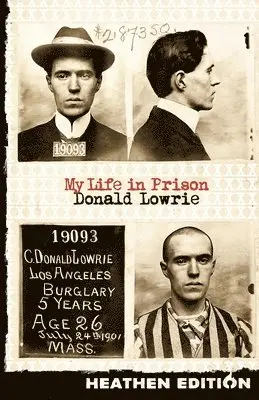 Donald Lowrie - My Life in Prison (Heathen Edition), Häftad. Tillgänglighet: Lägg i varukorg