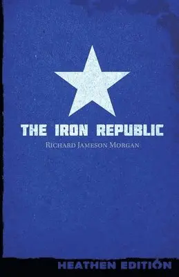 Richard Jameson Morgan - Iron Republic (Heathen Edition), Häftad. Tillgänglighet: Lägg i varukorg
