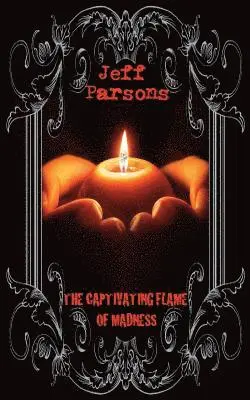 Jeff Parsons - Captivating Flames of Madness, Häftad. Tillgänglighet: Lägg i varukorg