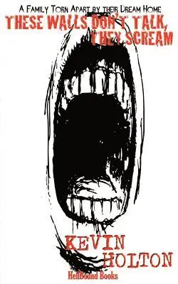 Kevin Holton - These Walls Don't Talk, They Scream, Häftad. Tillgänglighet: Lägg i varukorg