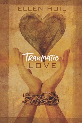 Ellen Hoil - Traumatic Love, Häftad