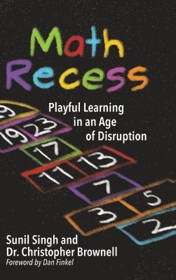 Sunil Singh, Brownell S. Christopher - Math Recess: Playful Learning for an Age of Disruption, Inbunden