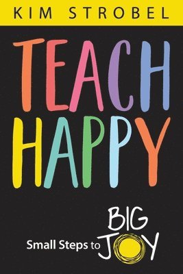 Kim Strobel - Teach Happy, Häftad