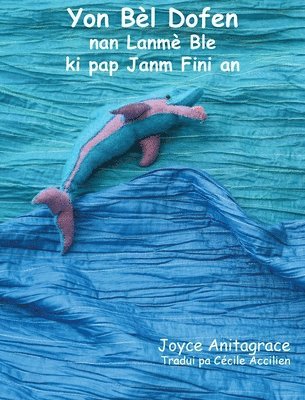 Joyce Anitagrace - Yon Bèl Dofen nan Lanmè Ble ki pap Janm Fini an, Inbunden. Tillgänglighet: Lägg i varukorg