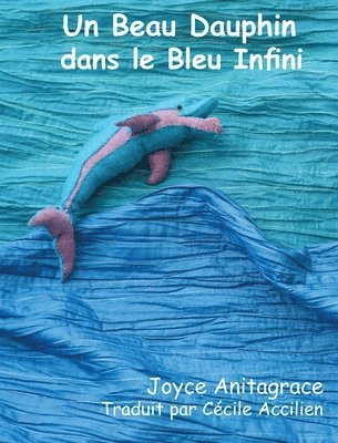 Joyce Anitagrace - Beau Dauphin dans le Bleu Infini, Inbunden. Tillgänglighet: Lägg i varukorg