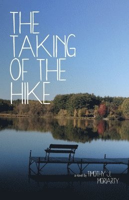Timothy J Moriarty - Taking of the Hike, Häftad
