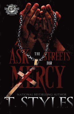 T Styles - Ask The Streets For Mercy (The Cartel Publications Presents), Häftad