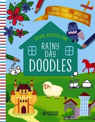 Rainy Day Doodles: More Than 100 Pages for Drawing, Coloring, and Creating