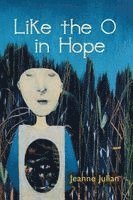 Jeanne Julian - Like the O in Hope, Häftad