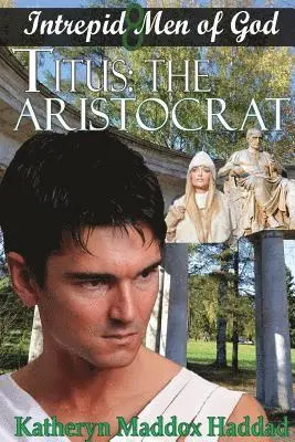 Katheryn Maddox Haddad - Titus: The Aristocrat, Häftad. Tillgänglighet: Lägg i varukorg