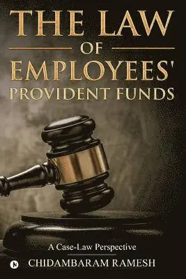 Chidambaram Ramesh - The Law of Employees' Provident Funds: A Case-Law Perspective, Häftad. Tillgänglighet: Lägg i varukorg