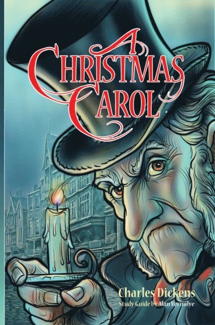 Alan Vermilye, Charles Dickens - Christmas Carol for Teens (Annotated including complete book, character summaries, and study guide), E-bok