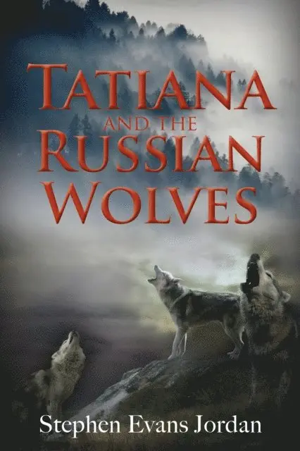 Stephen Evans Jordan - Tatiana and the Russian Wolves, E-bok. Tillgänglighet: Lägg i varukorg