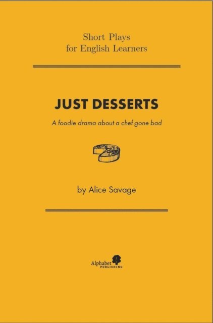 Alice Savage - Just Desserts: A Foodie Drama About a Chef Gone Bad, E-bok
