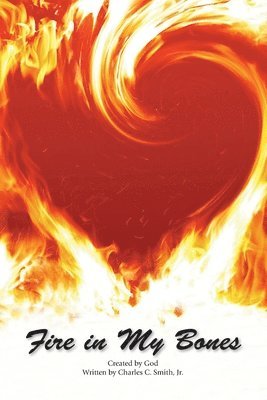 Charles C. Smith - Fire in My Bones, Häftad