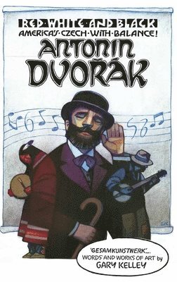 Gary Kelley - Red, White, and Black. America's Czech with Balance!: Antonín Dvořák, Pocket
