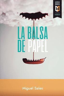 Miguel Sales - La balsa de papel: Crónicas del tardocastrismo, Häftad