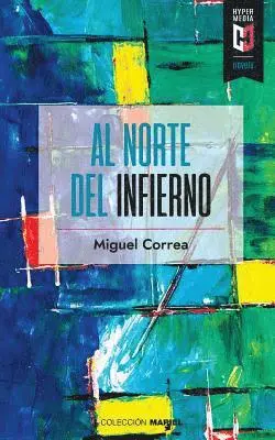 Miguel Correa - Al norte del infierno, Häftad. Tillgänglighet: Lägg i varukorg