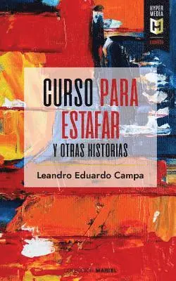 Leandro Eduardo (Eddy) Campa - Curso para estafar: y otras historias, Häftad. Tillgänglighet: Lägg i varukorg