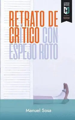 Manuel Sosa - Retrato de crítico con espejo roto, Häftad. Tillgänglighet: Lägg i varukorg