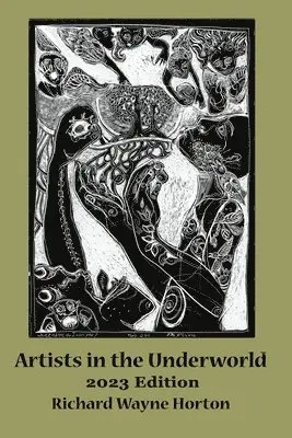Richard Wayne Horton - Artists In The Underworld -2023 Edition, Häftad. Tillgänglighet: Lägg i varukorg