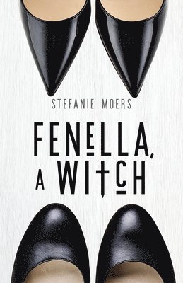Stefanie Moers - Fenella, A Witch, Häftad