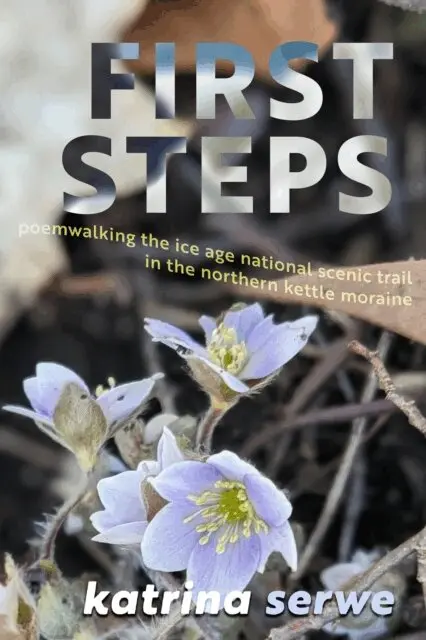 Katrina Serwe - First Steps: Poemwalking the Ice Age National Scenic Trail in the Northern Kettle Moraine, E-bok. Tillgänglighet: Lägg i varukorg