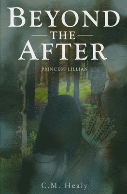 C. M. Healy - Beyond the After: Princess Lillian, Häftad