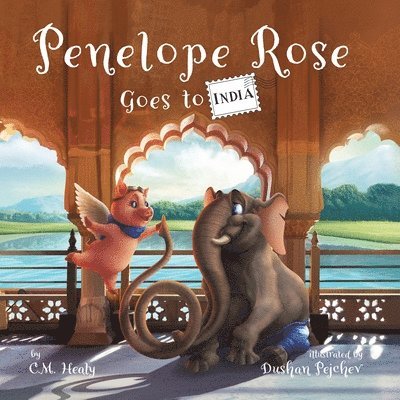 C M Healy - Penelope Rose Goes to India, Häftad