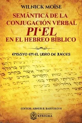 Wilnick Moïse - Semántica de la Conjugación Verbal: Pi'el En El Hebreo Bíblico: Ensayo En El Libro de Jueces, Häftad. Tillgänglighet: Lägg i varukorg