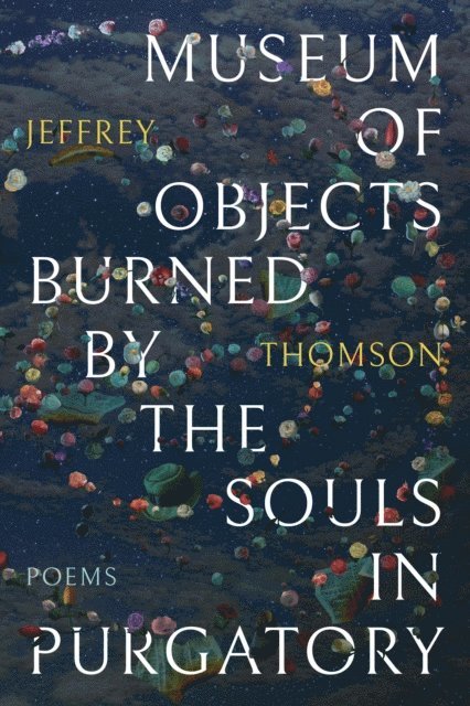 Jeffrey Thomson - Museum of Objects Burned by the Souls in Purgatory, E-bok
