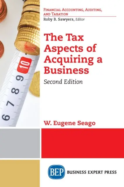 W. Eugene Seago - Tax Aspects of Acquiring a Business, Second Edition, E-bok. Tillgänglighet: Lägg i varukorg