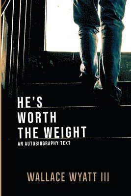 Wallace Wyatt III - He's Worth The Weight, Häftad