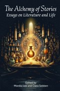 The Alchemy of Stories: Essays on Literature and Life