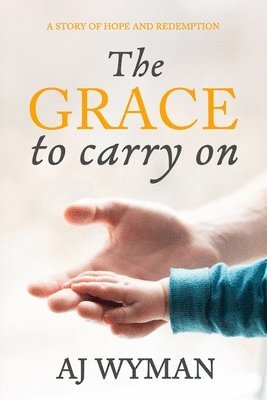 Aj Wyman, AJ Wyman - Grace to Carry On, Häftad