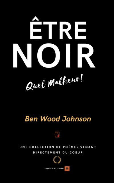 Ben Wood Johnson - Etre Noir: Quel Malheur, E-bok