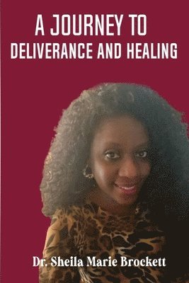 Sheila Marie Brockett - Journey To Deliverance And Healing, Häftad