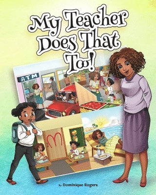 Dominique Rogers - My Teacher Does That Too!, Häftad