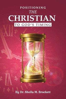 Sheila Marie Brockett - Positioning The Christian To God's Timing, Häftad