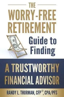 Randy L Thurman - Worry-Free Retirement Guide to Finding a Trustworthy Financial Advisor, Häftad. Tillgänglighet: Tillfälligt slut